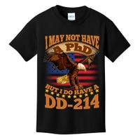 I May Not Have A PhD But I Do Have A DD-214 Kids T-Shirt