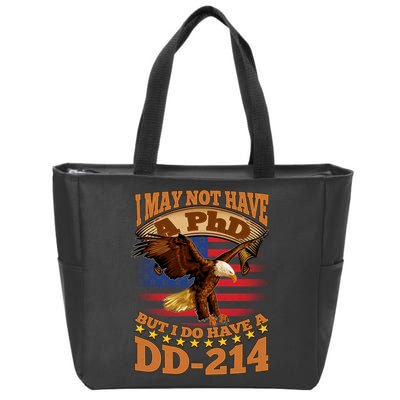 I May Not Have A PhD But I Do Have A DD-214 Zip Tote Bag