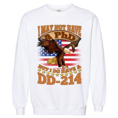 I May Not Have A PhD But I Do Have A DD-214 Garment-Dyed Sweatshirt