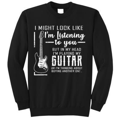 I Might Look Like I'm Listening To You Music Guitar Sweatshirt