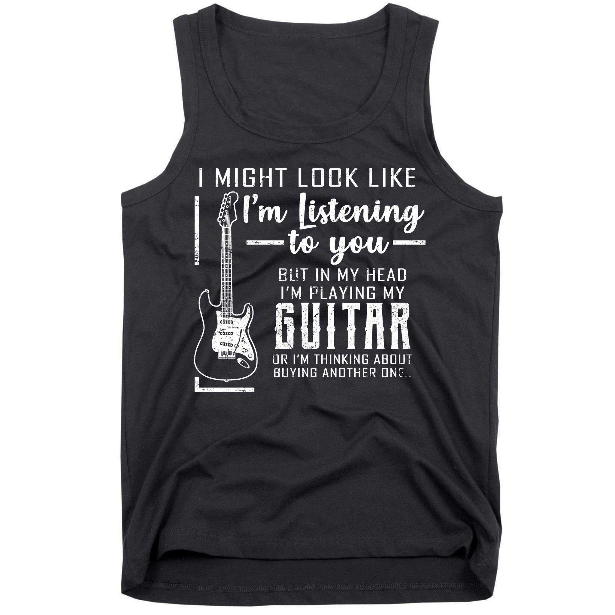 I Might Look Like I'm Listening To You Music Guitar Tank Top