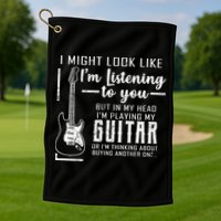 I Might Look Like I'm Listening To You Music Guitar Golf Towel