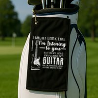 I Might Look Like I'm Listening To You Music Guitar Golf Towel