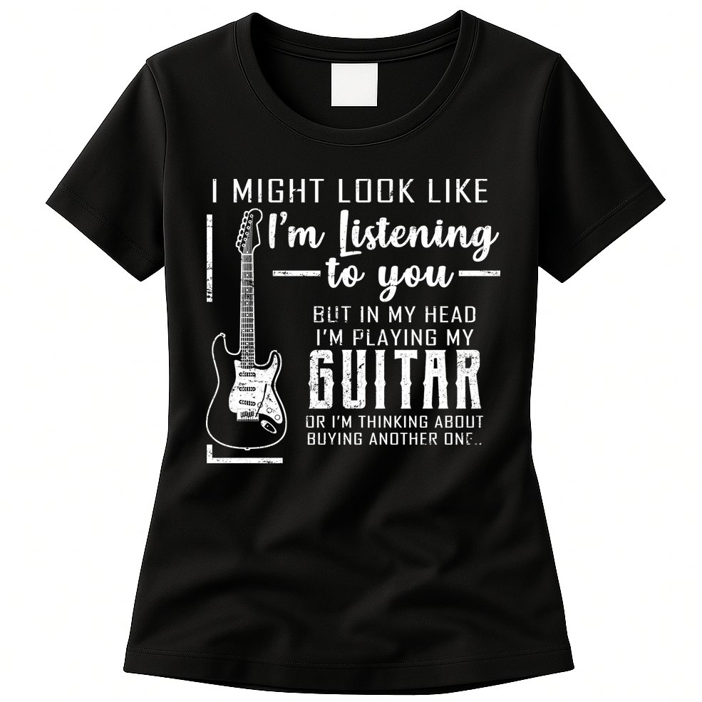 I Might Look Like I'm Listening To You Music Guitar Womens T-Shirt