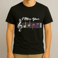 I Miss Your Face Music Notes T-Shirt
