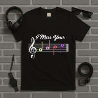 I Miss Your Face Music Notes T-Shirt