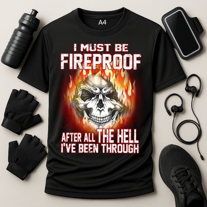 I Must Be Fireproof After All The Hell I've Been Through Performance Shirt