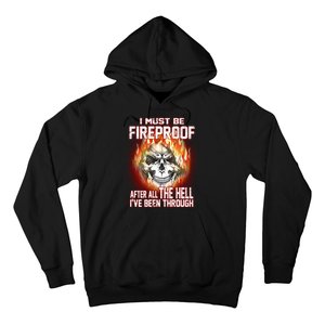 I Must Be Fireproof After All The Hell I've Been Through Hoodie