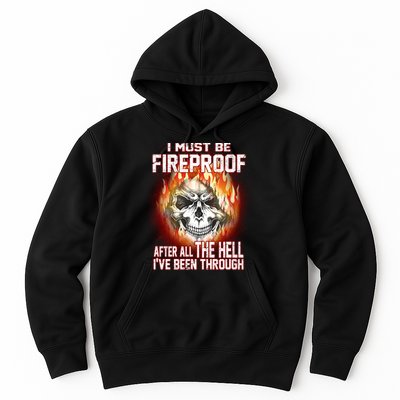 I Must Be Fireproof After All The Hell I've Been Through Hoodie