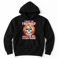 I Must Be Fireproof After All The Hell I've Been Through Hoodie