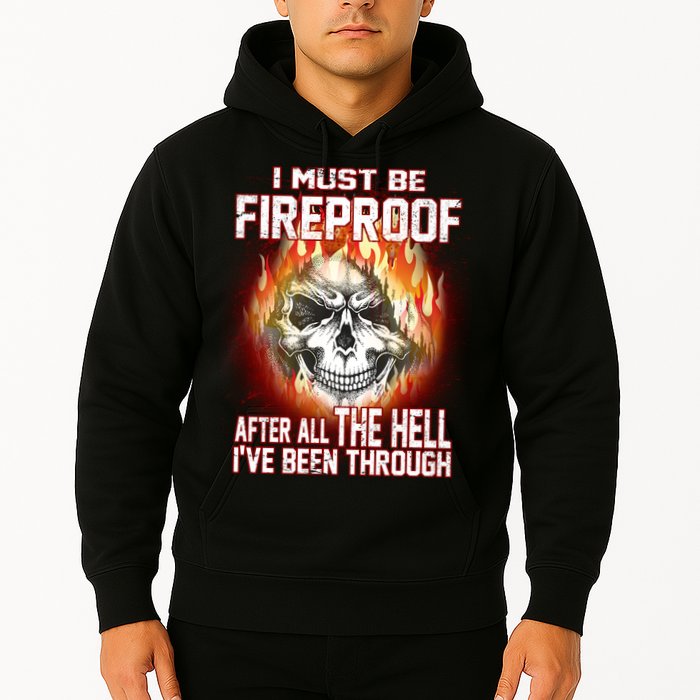 I Must Be Fireproof After All The Hell I've Been Through Hoodie