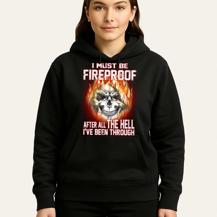 I Must Be Fireproof After All The Hell I've Been Through Hoodie