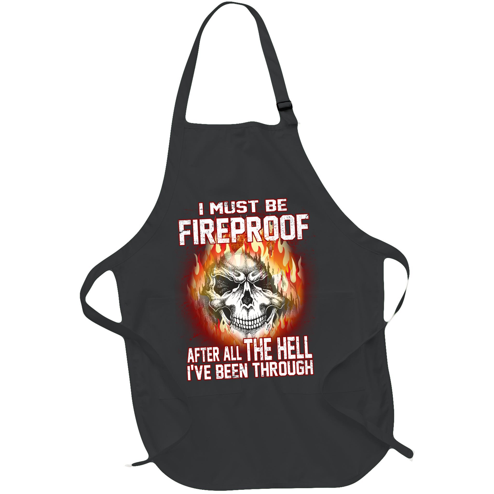 I Must Be Fireproof After All The Hell I've Been Through Apron