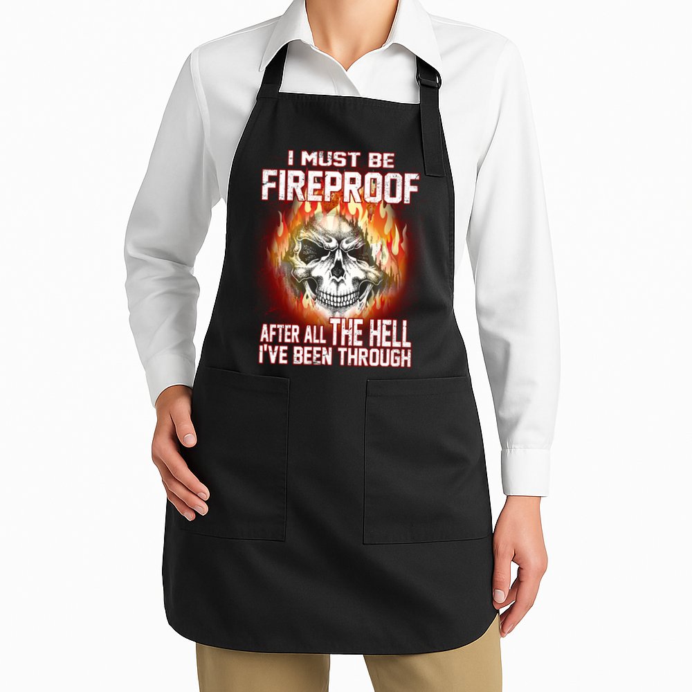 I Must Be Fireproof After All The Hell I've Been Through Apron