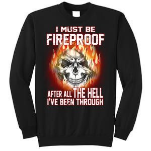 I Must Be Fireproof After All The Hell I've Been Through Sweatshirt