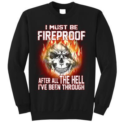 I Must Be Fireproof After All The Hell I've Been Through Sweatshirt