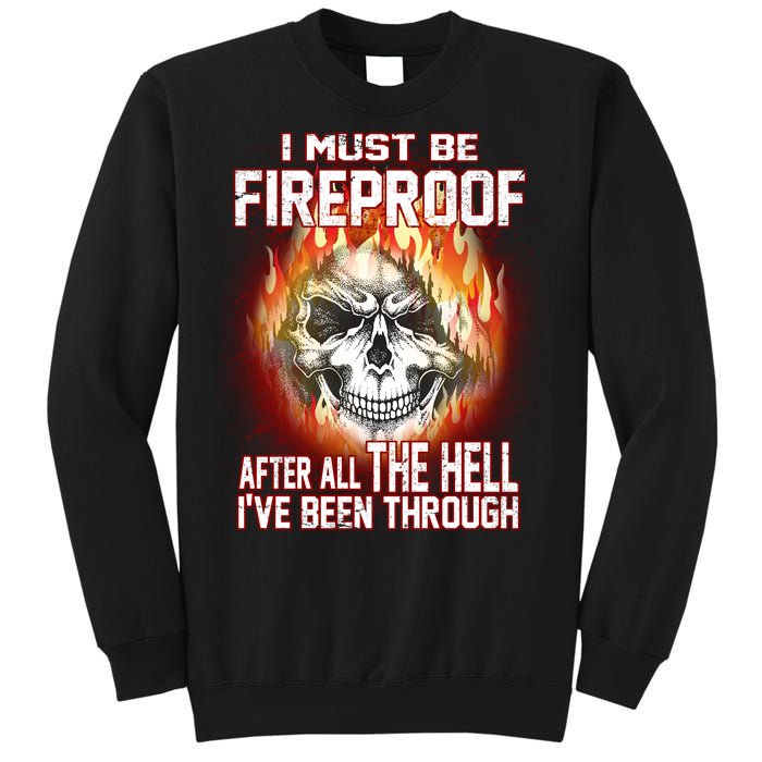 I Must Be Fireproof After All The Hell I've Been Through Sweatshirt