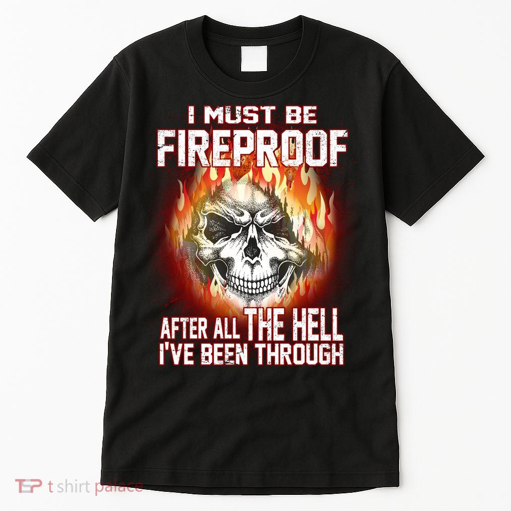 I Must Be Fireproof After All The Hell I've Been Through Tall T-Shirt