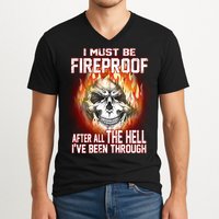 I Must Be Fireproof After All The Hell I've Been Through V-Neck T-Shirt