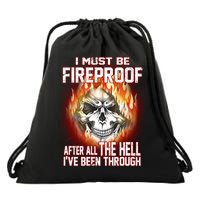 I Must Be Fireproof After All The Hell I've Been Through Drawstring Bag