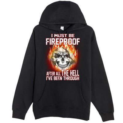 I Must Be Fireproof After All The Hell I've Been Through Premium Pullover Hoodie