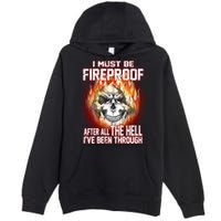 I Must Be Fireproof After All The Hell I've Been Through Premium Pullover Hoodie