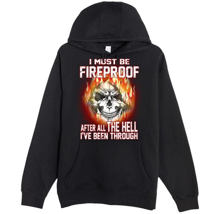 I Must Be Fireproof After All The Hell I've Been Through Premium Pullover Hoodie