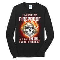 I Must Be Fireproof After All The Hell I've Been Through Tall Long Sleeve T-Shirt