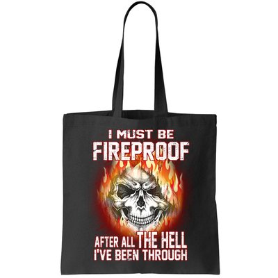 I Must Be Fireproof After All The Hell I've Been Through Bag