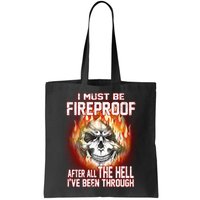 I Must Be Fireproof After All The Hell I've Been Through Bag