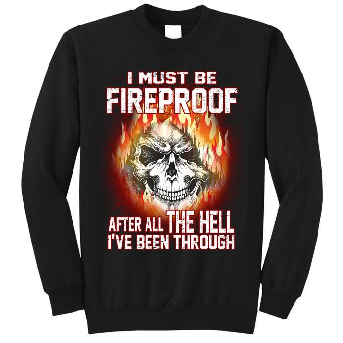 I Must Be Fireproof After All The Hell I've Been Through Tall Sweatshirt