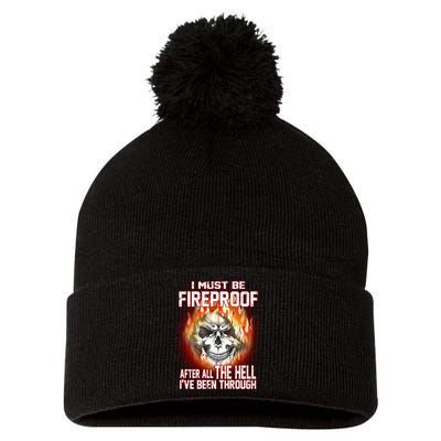 I Must Be Fireproof After All The Hell I've Been Through Pom Pom 12in Knit Beanie