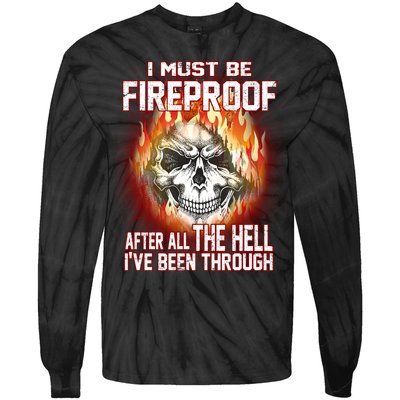 I Must Be Fireproof After All The Hell I've Been Through Tie-Dye Long Sleeve Shirt