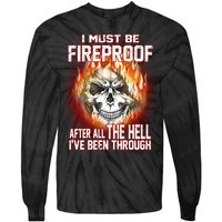I Must Be Fireproof After All The Hell I've Been Through Tie-Dye Long Sleeve Shirt