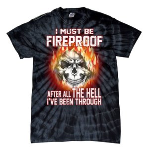 I Must Be Fireproof After All The Hell I've Been Through Tie-Dye T-Shirt