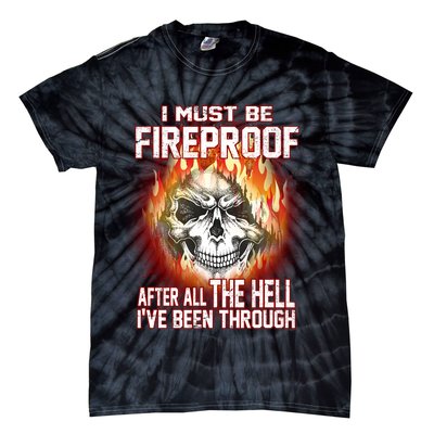 I Must Be Fireproof After All The Hell I've Been Through Tie-Dye T-Shirt