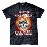 I Must Be Fireproof After All The Hell I've Been Through Tie-Dye T-Shirt