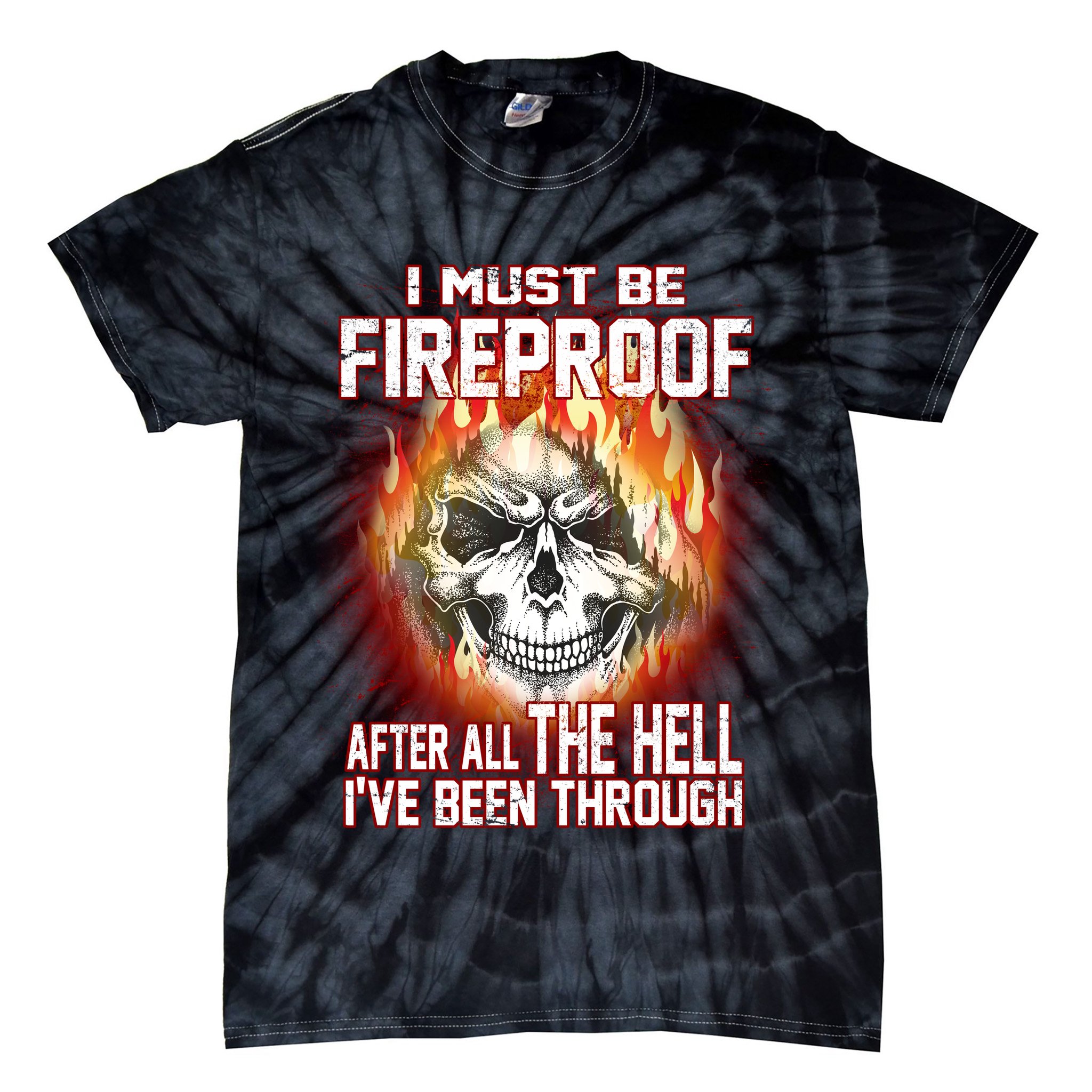 I Must Be Fireproof After All The Hell I've Been Through Tie-Dye T-Shirt
