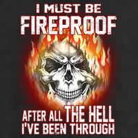 I Must Be Fireproof After All The Hell I've Been Through Trucker Hat