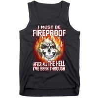 I Must Be Fireproof After All The Hell I've Been Through Tank Top