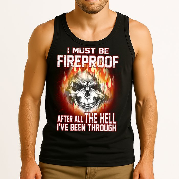 I Must Be Fireproof After All The Hell I've Been Through Tank Top