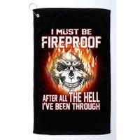 I Must Be Fireproof After All The Hell I've Been Through Golf Towel