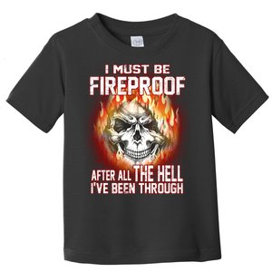 I Must Be Fireproof After All The Hell I've Been Through Toddler T-Shirt