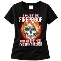 I Must Be Fireproof After All The Hell I've Been Through Womens T-Shirt