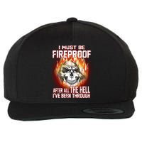I Must Be Fireproof After All The Hell I've Been Through Wool Snapback Cap