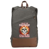 I Must Be Fireproof After All The Hell I've Been Through Cotton Canvas Backpack