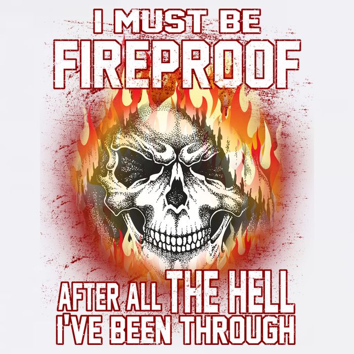 I Must Be Fireproof After All The Hell I've Been Through Garment-Dyed Sweatshirt