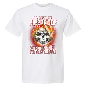 I Must Be Fireproof After All The Hell I've Been Through Garment-Dyed Heavyweight T-Shirt