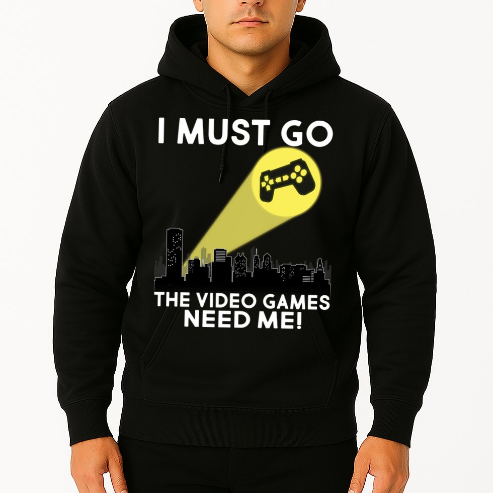I Must Go The Video Game Needs Me Hoodie