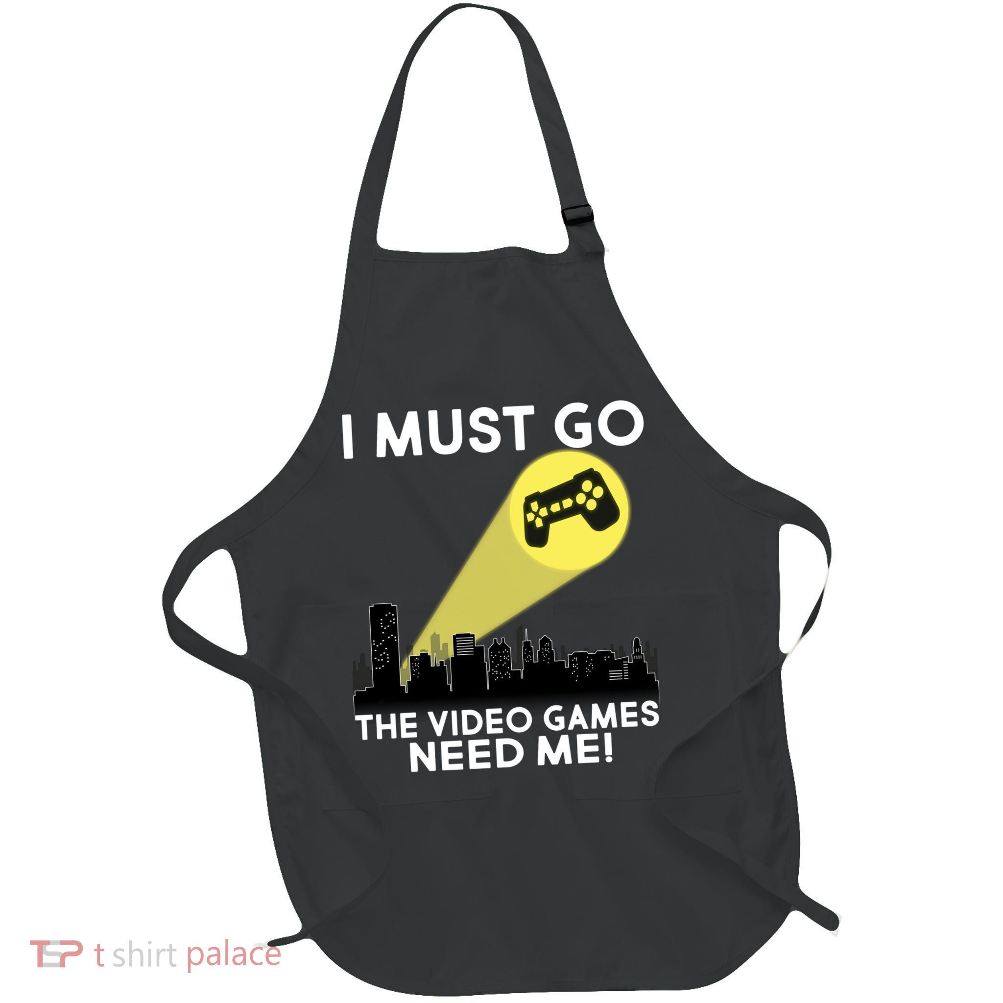 I Must Go The Video Game Needs Me Apron